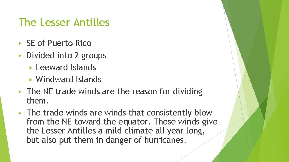 The Lesser Antilles ▶ ▶ SE of Puerto Rico Divided into 2 groups ▶