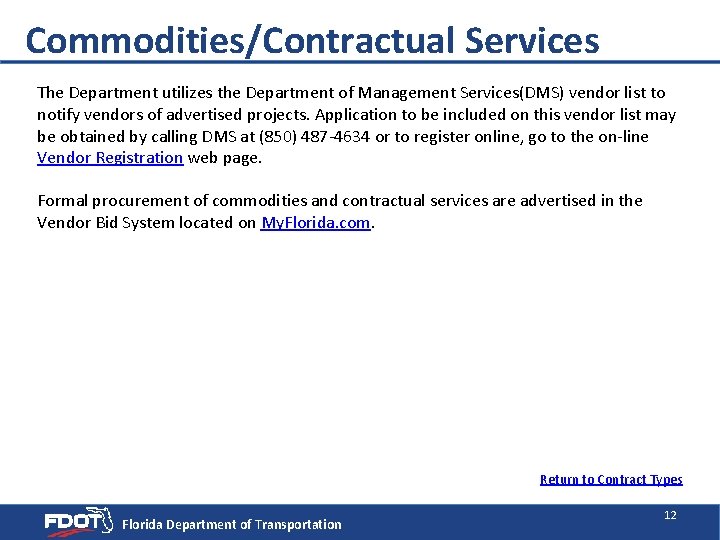 Commodities/Contractual Services The Department utilizes the Department of Management Services(DMS) vendor list to notify