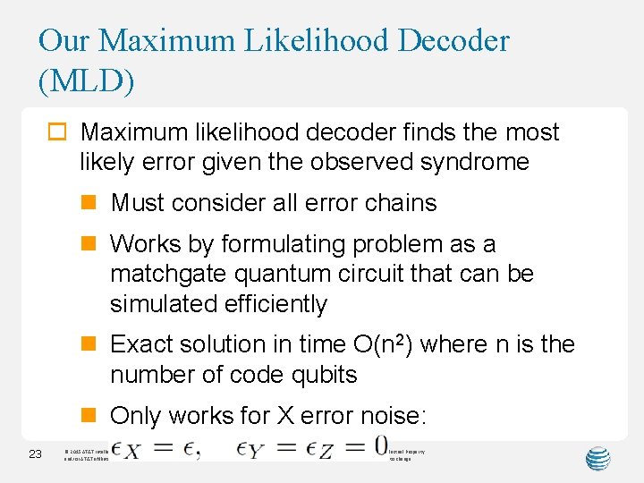 Our Maximum Likelihood Decoder (MLD) o Maximum likelihood decoder finds the most likely error