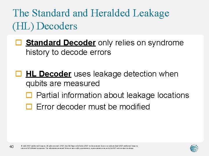 The Standard and Heralded Leakage (HL) Decoders o Standard Decoder only relies on syndrome
