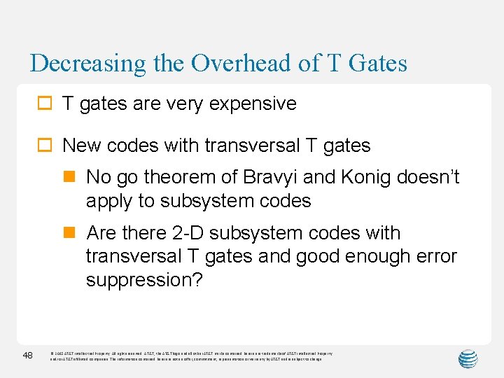 Decreasing the Overhead of T Gates o T gates are very expensive o New
