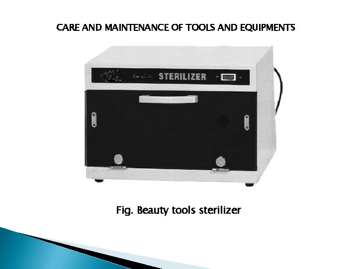 CARE AND MAINTENANCE OF TOOLS AND EQUIPMENTS Fig. Beauty tools sterilizer 