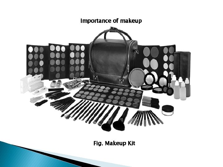 Importance of makeup Fig. Makeup Kit 