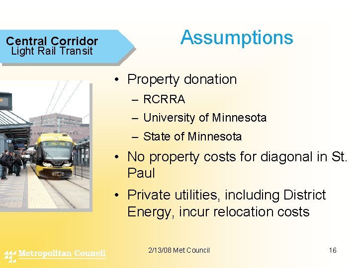 Central Corridor Light Rail Transit Assumptions • Property donation – RCRRA – University of