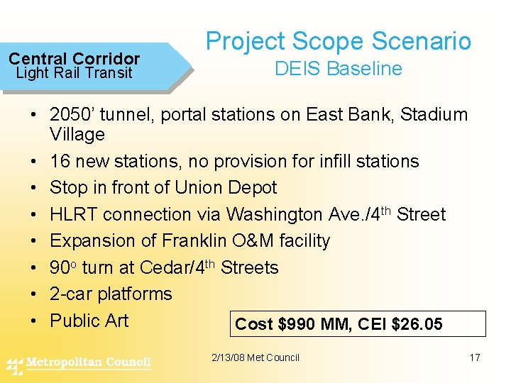 Central Corridor Light Rail Transit Project Scope Scenario DEIS Baseline • 2050’ tunnel, portal