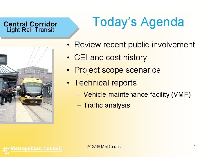 Central Corridor Light Rail Transit Today’s Agenda • Review recent public involvement • CEI