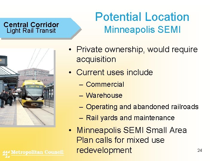 Central Corridor Light Rail Transit Potential Location Minneapolis SEMI • Private ownership, would require