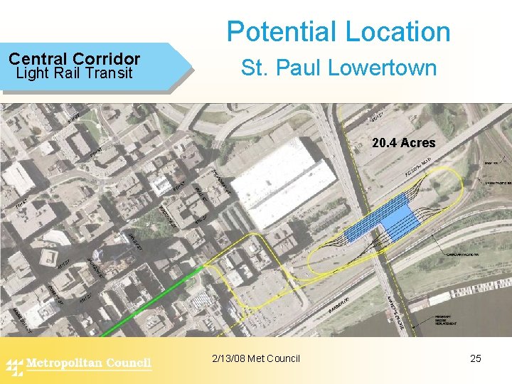 Potential Location Central Corridor Light Rail Transit St. Paul Lowertown 20. 4 Acres 2/13/08