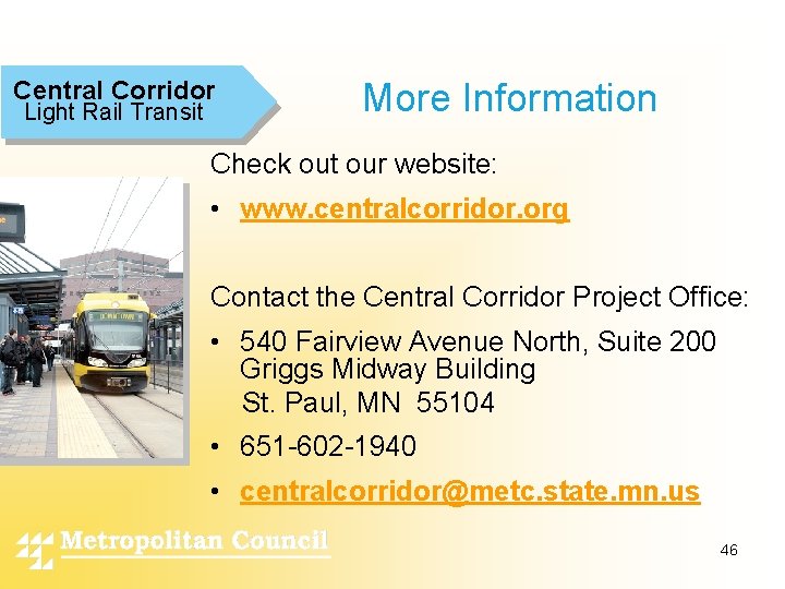 Central Corridor Light Rail Transit More Information Check out our website: • www. centralcorridor.