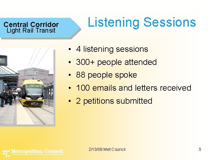 Central Corridor Light Rail Transit Listening Sessions • 4 listening sessions • 300+ people