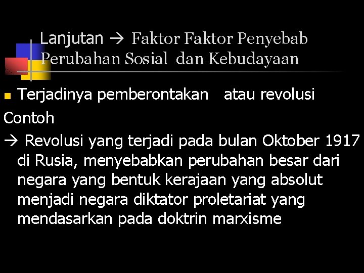 Lanjutan Faktor Penyebab Perubahan Sosial dan Kebudayaan Terjadinya pemberontakan atau revolusi Contoh Revolusi yang