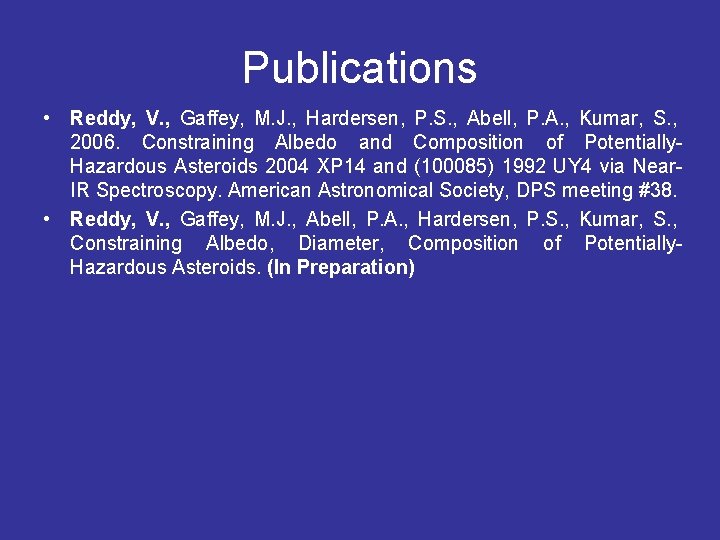 Publications • Reddy, V. , Gaffey, M. J. , Hardersen, P. S. , Abell,