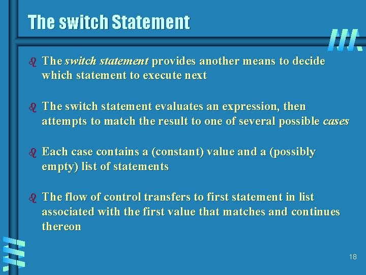 The switch Statement b The switch statement provides another means to decide which statement