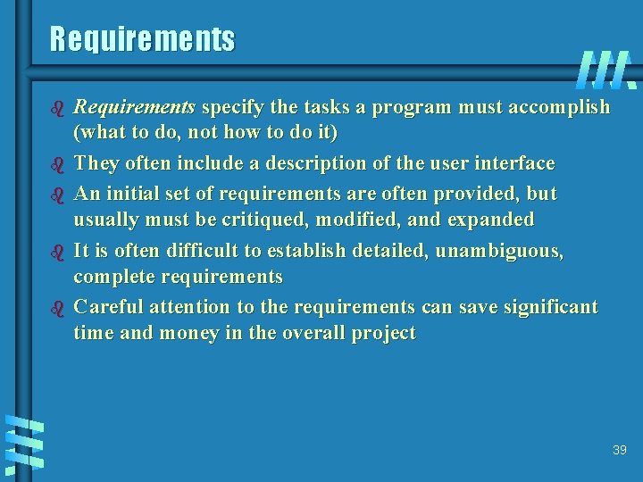 Requirements b b b Requirements specify the tasks a program must accomplish (what to