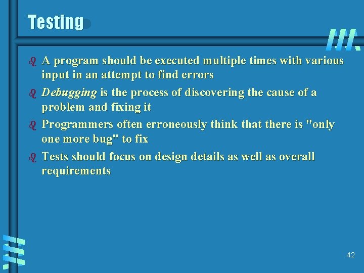 Testing b b A program should be executed multiple times with various input in