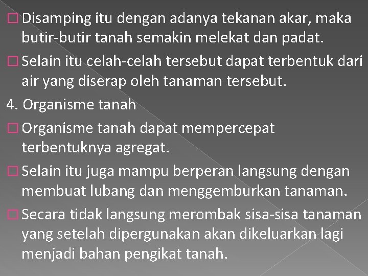 � Disamping itu dengan adanya tekanan akar, maka butir-butir tanah semakin melekat dan padat.