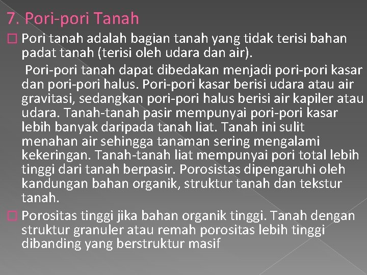 7. Pori-pori Tanah � Pori tanah adalah bagian tanah yang tidak terisi bahan padat