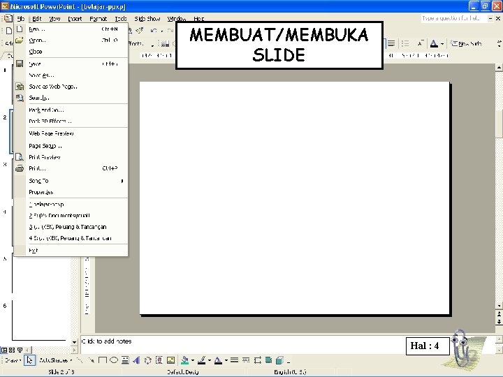 MEMBUAT/MEMBUKA SLIDE Hal : 4 