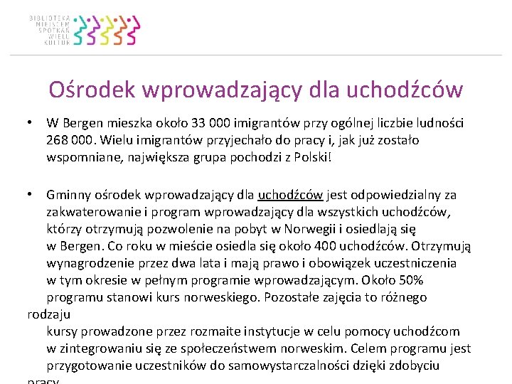 Ośrodek wprowadzający dla uchodźców • W Bergen mieszka około 33 000 imigrantów przy ogólnej