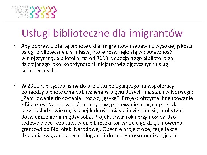 Usługi biblioteczne dla imigrantów • Aby poprawić ofertę biblioteki dla imigrantów i zapewnić wysokiej