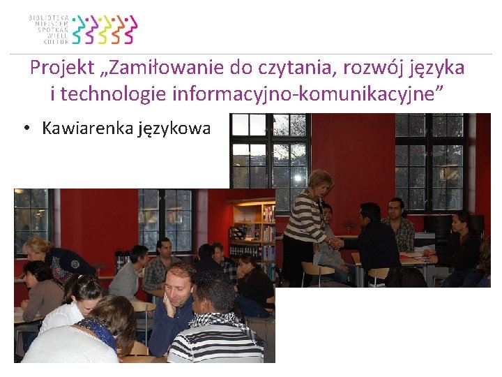 Projekt „Zamiłowanie do czytania, rozwój języka i technologie informacyjno-komunikacyjne” • Kawiarenka językowa 