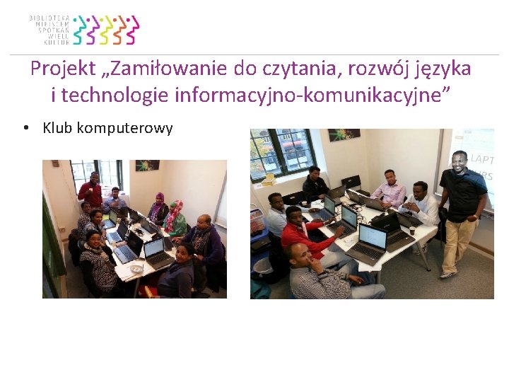 Projekt „Zamiłowanie do czytania, rozwój języka i technologie informacyjno-komunikacyjne” • Klub komputerowy 