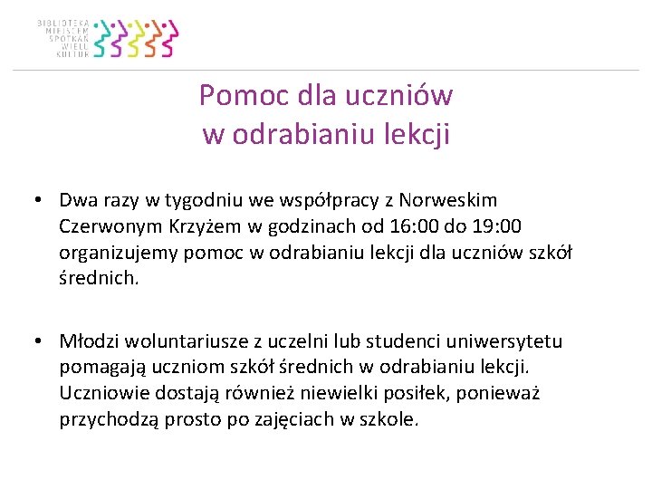 Pomoc dla uczniów w odrabianiu lekcji • Dwa razy w tygodniu we współpracy z