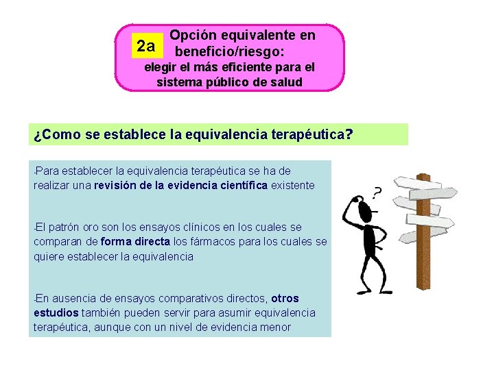 2 a Opción equivalente en beneficio/riesgo: elegir el más eficiente para el sistema público