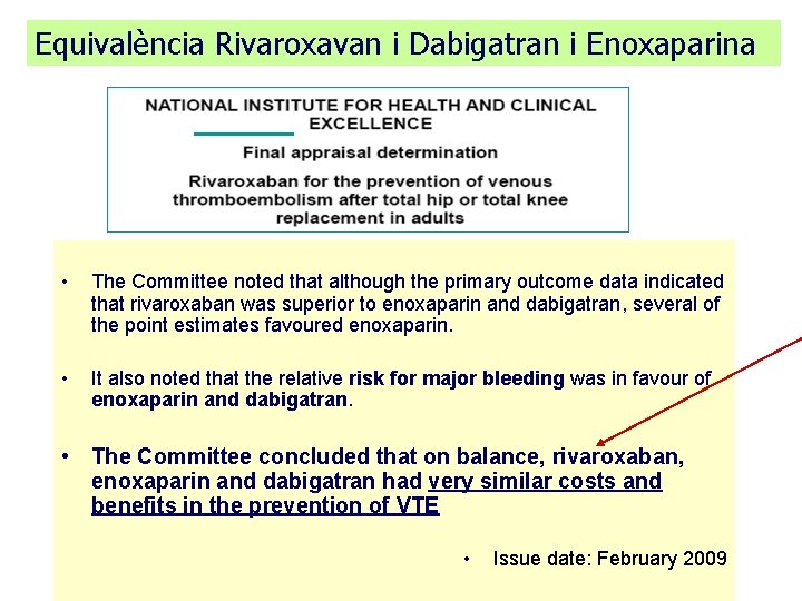 Equivalència Rivaroxavan i Dabigatran i Enoxaparina • The Committee noted that although the primary