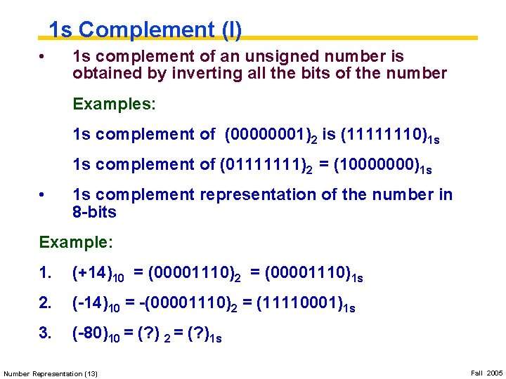1 s Complement (I) • 1 s complement of an unsigned number is obtained