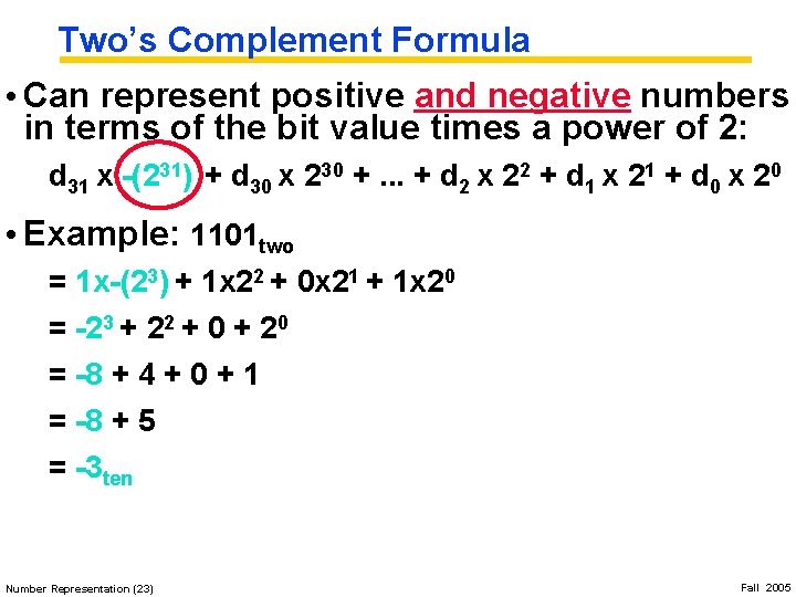 Two’s Complement Formula • Can represent positive and negative numbers in terms of the