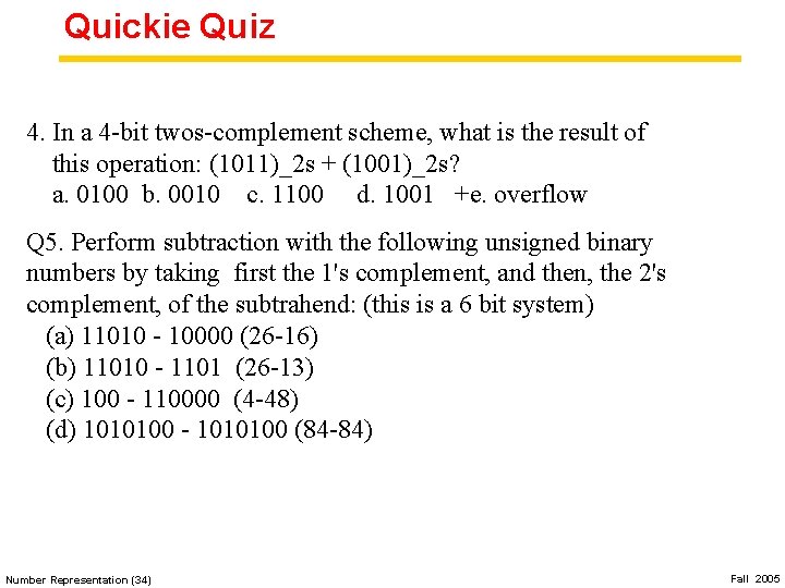 Quickie Quiz 4. In a 4 -bit twos-complement scheme, what is the result of