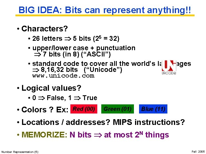 BIG IDEA: Bits can represent anything!! • Characters? • 26 letters 5 bits (25