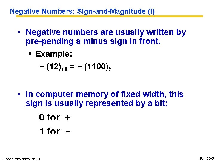 Negative Numbers: Sign-and-Magnitude (I) • Negative numbers are usually written by pre-pending a minus