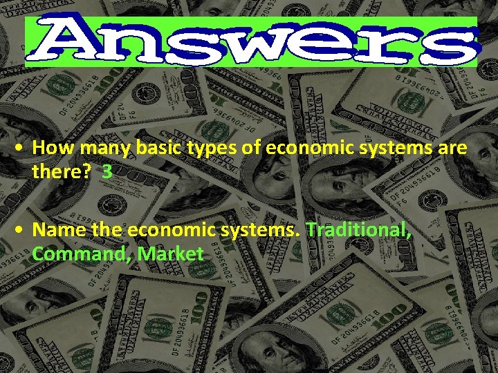  • How many basic types of economic systems are there? 3 • Name