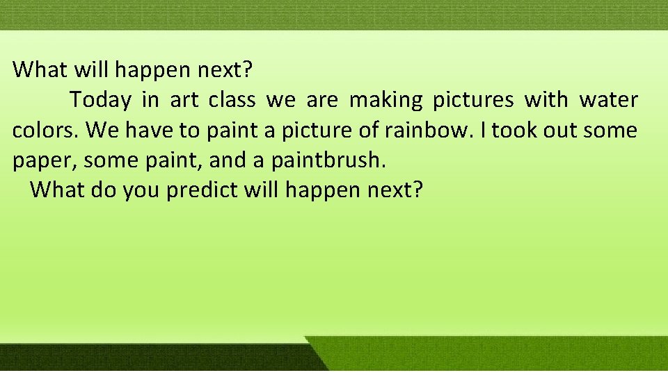 What will happen next? Today in art class we are making pictures with water What will happen next? Today in art class we are making pictures with water