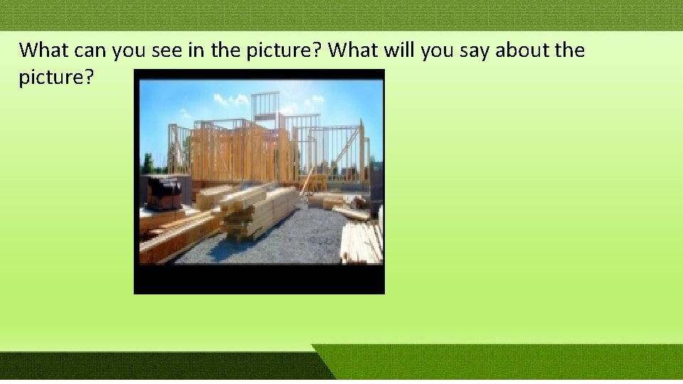 What can you see in the picture? What will you say about the picture? What can you see in the picture? What will you say about the picture?