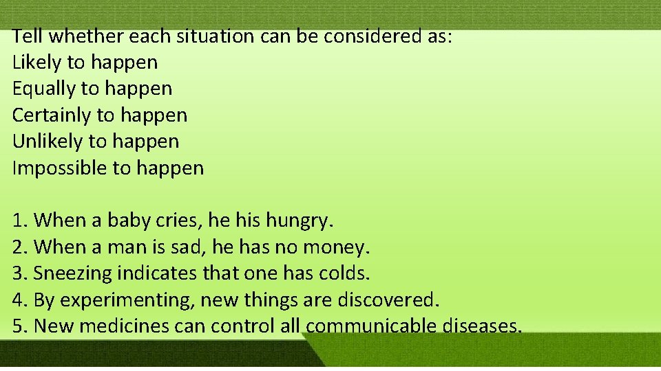 Tell whether each situation can be considered as: Likely to happen Equally to happen Tell whether each situation can be considered as: Likely to happen Equally to happen