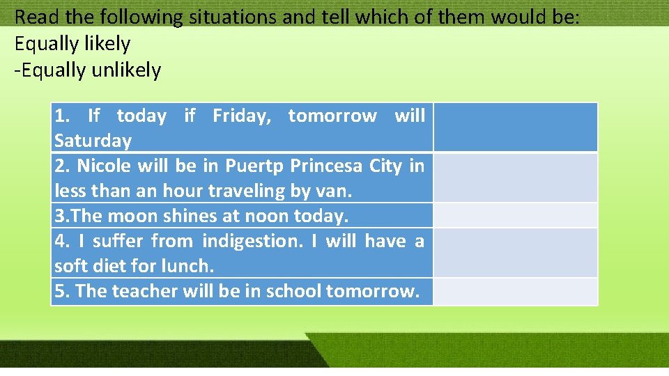 Read the following situations and tell which of them would be: Equally likely -Equally Read the following situations and tell which of them would be: Equally likely -Equally