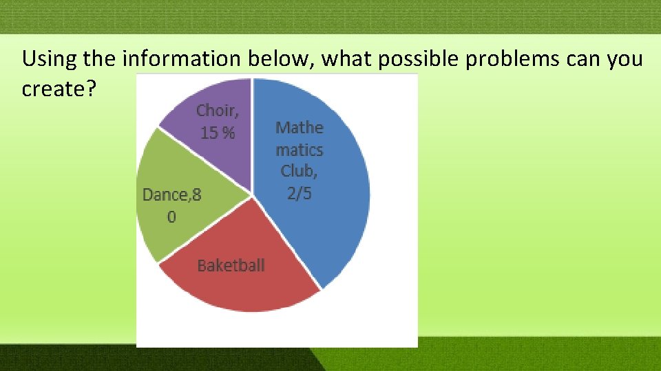 Using the information below, what possible problems can you create? Using the information below, what possible problems can you create?