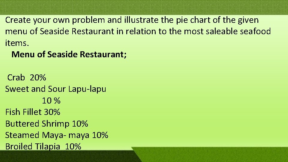 Create your own problem and illustrate the pie chart of the given menu of Create your own problem and illustrate the pie chart of the given menu of