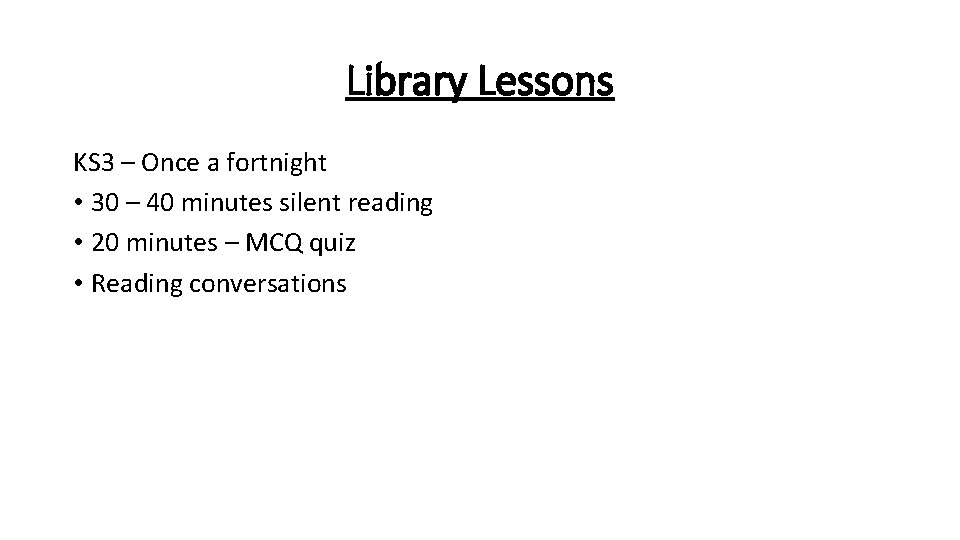 Library Lessons KS 3 – Once a fortnight • 30 – 40 minutes silent