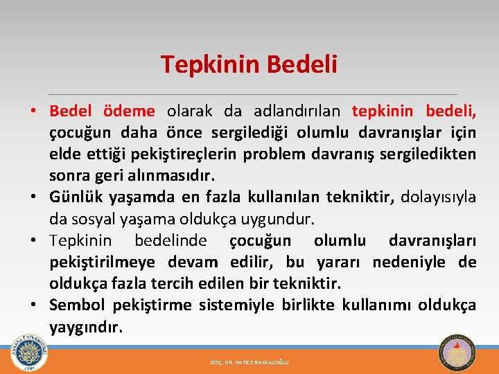 Tepkinin Bedeli • Bedel ödeme olarak da adlandırılan tepkinin bedeli, çocuğun daha önce sergilediği