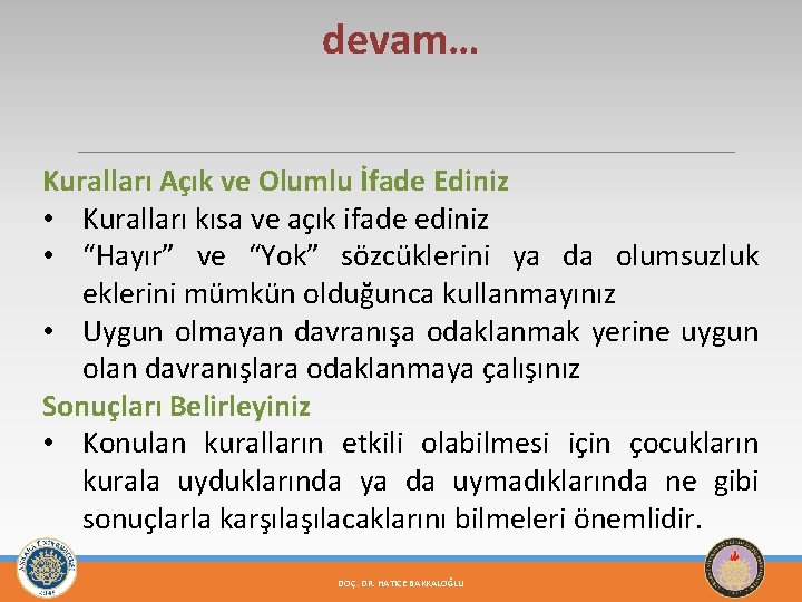 devam… Kuralları Açık ve Olumlu İfade Ediniz • Kuralları kısa ve açık ifade ediniz