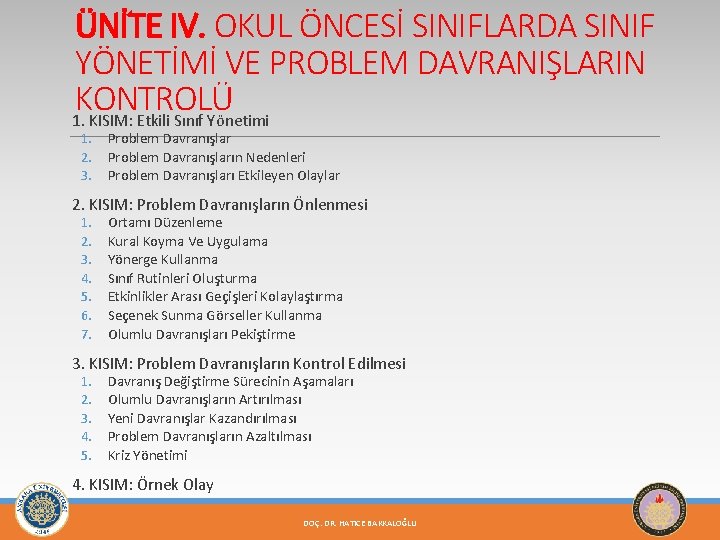 ÜNİTE IV. OKUL ÖNCESİ SINIFLARDA SINIF YÖNETİMİ VE PROBLEM DAVRANIŞLARIN KONTROLÜ 1. KISIM: Etkili