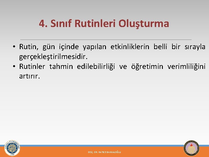 4. Sınıf Rutinleri Oluşturma • Rutin, gün içinde yapılan etkinliklerin belli bir sırayla gerçekleştirilmesidir.