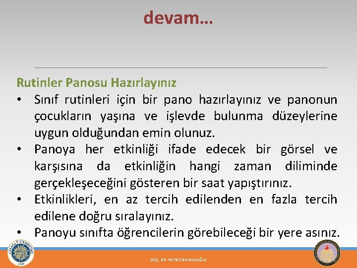 devam… Rutinler Panosu Hazırlayınız • Sınıf rutinleri için bir pano hazırlayınız ve panonun çocukların