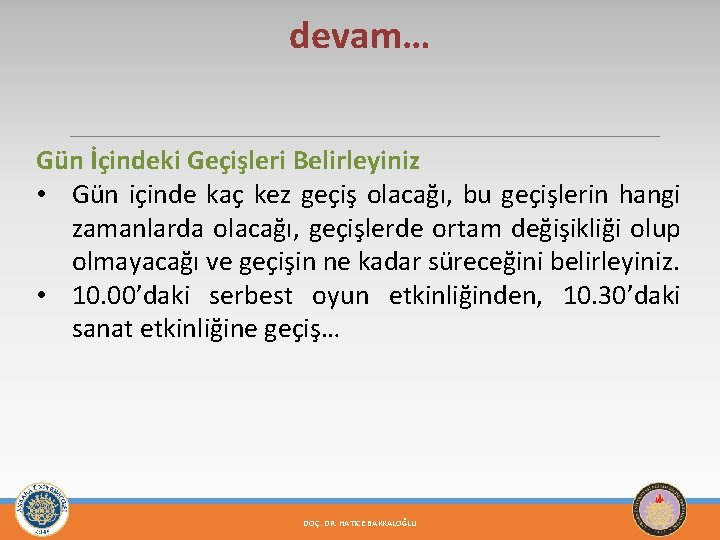 devam… Gün İçindeki Geçişleri Belirleyiniz • Gün içinde kaç kez geçiş olacağı, bu geçişlerin