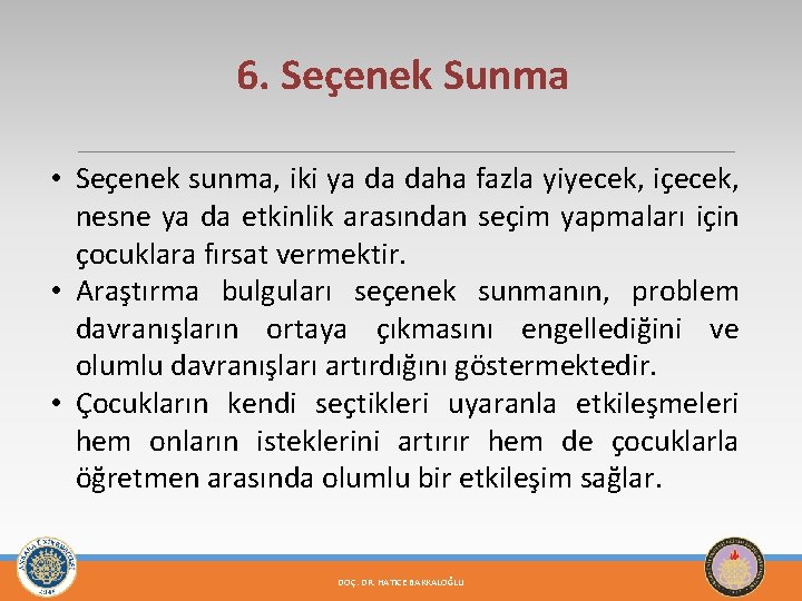 6. Seçenek Sunma • Seçenek sunma, iki ya da daha fazla yiyecek, içecek, nesne