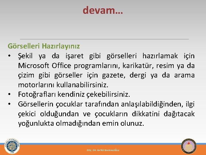 devam… Görselleri Hazırlayınız • Şekil ya da işaret gibi görselleri hazırlamak için Microsoft Office